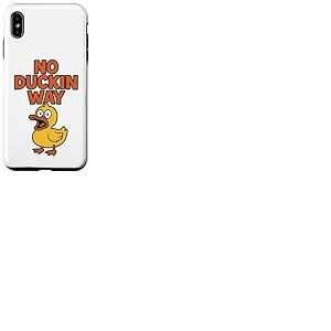 No Duckin Way - Jeu de mots amusant en forme de canard Coque pour iPhone XS Max