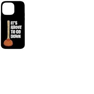 Déboucheur humoristique « It's About To Go Down » Coque pour iPhone 14 Pro Max