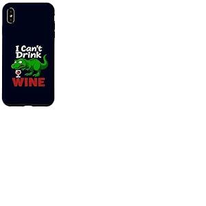 Dinosaure drôle T-Rex I Can't Drink Wine Dinosaure Sarcastique Dinosaure Coque pour iPhone XS Max