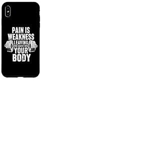 La Douleur est la faiblesse Laissant Votre Corps Motivation entra&icirc;nement Gym Coque pour iPhone XS Max