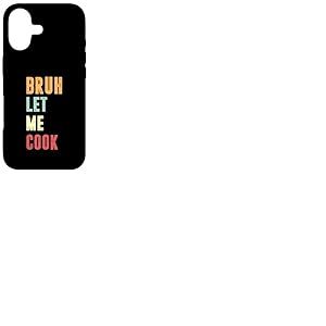Tendance Meme Sarcastique Gag Humour Dr&ocirc;le Bruh Let Me Cook Coque pour iPhone 17