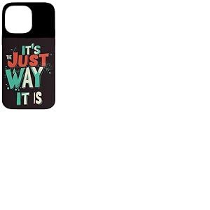 No Excuses, It's Just The Way It is Costume Coque pour iPhone 14 Pro Max