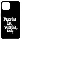 Pasta La Vista Baby &ndash; Inscription Amusante Pasta Coque pour iPhone 13