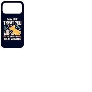 May Life Treat You The Way You Treat You The Way You Treat Animals Pets Advocacy Coque pour iPhone 17 Pro Max