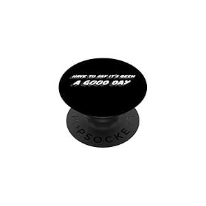 Have to Say It's Been a Good Day | Song Rap Cube PopSockets PopGrip Adh&eacute;sif