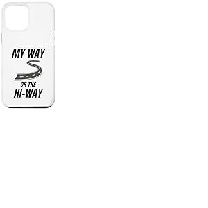 Anniversaire sarcastique et drôle de My Way Or The Hiway Coque pour iPhone 12 Pro Max