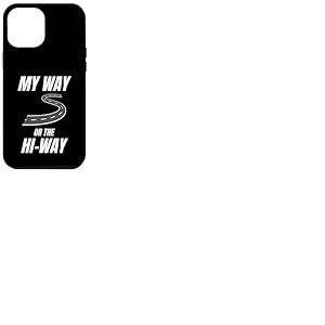Anniversaire sarcastique et drôle de My Way Or The Hiway Coque pour iPhone 12 Pro Max