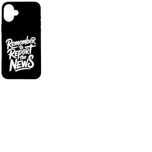 Remember to Report The News Journaliste Journaliste - Coque pour iPhone 16 Plus