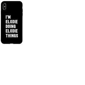 Je suis Elodie Qui Fait des Choses à Elodie Coque pour iPhone XS Max