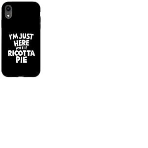 Je suis Juste là pour la Tarte à la Ricotta, Une Tarte Italienne pour Les Amateurs de Desserts Coque pour iPhone XR