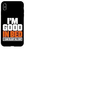 Citation Amusante &laquo; Im Good in Bed I Can Sleep All Day &raquo; Coque pour iPhone XS Max