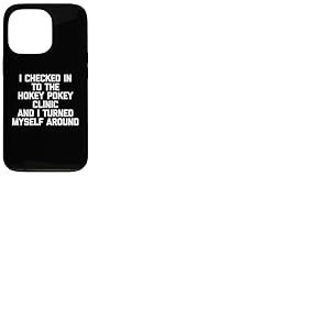 Je me suis enregistré à la clinique Hokey Pokey et je me suis retourné Coque pour iPhone 13 Pro