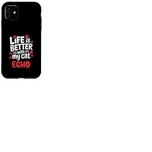 Nom du Chat Echo Life is Better with My Cat Echo Coque pour iPhone 11