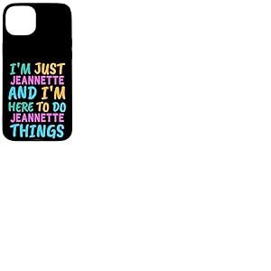 Je suis Jeannette, je suis là pour faire Jeannette Things Funny First Name Coque pour iPhone 15 Plus