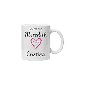 Greys Anatomy, You are The Cristina to My Meredith - Mug Humoristique et boîte Cadeau – Parfait pour la Saint-Valentin, Pâques, été, Noël, Anniversaire
