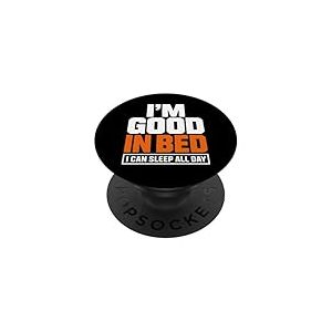Citation Amusante &laquo; Im Good in Bed I Can Sleep All Day &raquo; PopSockets PopGrip Adh&eacute;sif