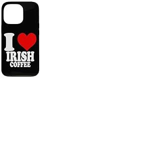 I Love Irish Coffee Coque pour iPhone 13 Pro