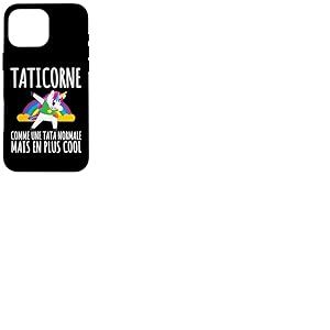Taticorne Humour Tata Licorne Cadeau Tante F&ecirc;te des M&egrave;res Coque pour iPhone 16 Pro Max