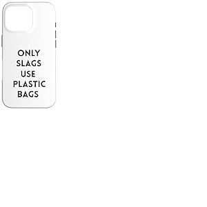 Funny Only Slags Use Plastic Bags Slag Green Durable Coque pour iPhone 16 Pro