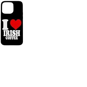I Love Irish Coffee Coque pour iPhone 15 Pro Max