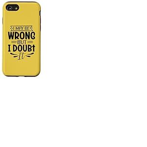 Motif sarcasme amusant « I May Be Wrong But I Doubt It » Coque pour iPhone SE (2020) / 7 / 8