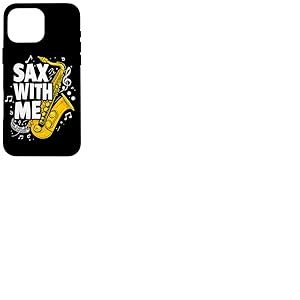 Sax with me Saxophone Brass Band Jazz Saxophoniste Saxophone Coque pour iPhone 16 Pro Max