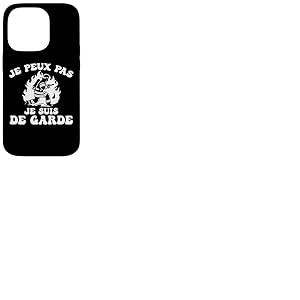 Je peux pas Je suis de Garde Pompier Humour Sapeur Pompier Coque pour iPhone 14 Pro