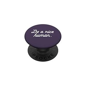 BE A Nice Human Simple Gentillesse Bonne Personne Meme PopSockets PopGrip Adh&eacute;sif
