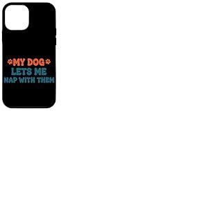 Inscription Amusante &laquo; My Dog Lets Me Nap with Them &raquo; Coque pour iPhone 12 Mini