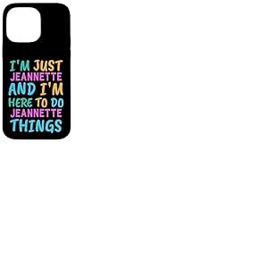 Je suis Jeannette, je suis là pour faire Jeannette Things Funny First Name Coque pour iPhone 14 Pro Max
