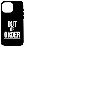 Out of Order - Drôle Sarcasme Ironie pour Hommes Femmes Coque pour iPhone 16 Pro Max