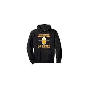 Mon Groupe Sanguin C'est O + Ricard - Ricard Pastis Apéro Sweat à Capuche