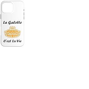La Galette C'est la Vie &eacute;piphanie Humour Galette des Rois Coque pour iPhone 16 Pro Max