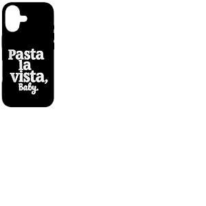 Pasta La Vista Baby &ndash; Inscription Amusante Pasta Coque pour iPhone 17