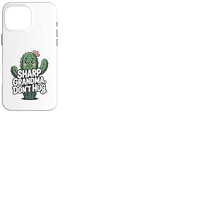 Sharp Grandma Don't Hug Cute Cactus Grandma Humour Grandma Coque pour iPhone 16 Pro Max