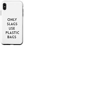 Funny Only Slags Use Plastic Bags Slag Green Durable Coque pour iPhone XS Max