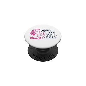 Pin-Up Retro Vintage Pin-Up Graphic Women &laquo; Better Late Than Ugly &raquo; PopSockets PopGrip Adh&eacute;sif