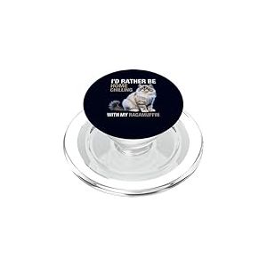 Ragamuffin Cat I'd Rather Be Home Chilling Funny Fluffy Pet PopSockets PopGrip pour MagSafe