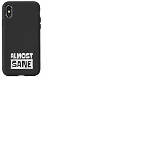 Almost Sane! Ironie Sarcastique Folie Sanit&eacute; Coque pour iPhone X/XS