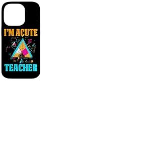 I'M ACUTE TEACHER Coque pour iPhone 14 Pro