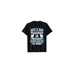 Ambulancier Voici &Agrave; Quoi Ressemble Le Meilleur Ambulancier T-Shirt