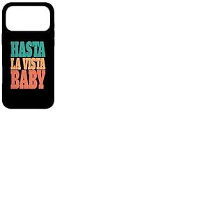 Hasta la Vista, Baby - Expression de cin&eacute;ma Coque pour iPhone 17 Pro Max