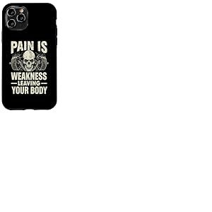 La Douleur est la faiblesse Laissant Votre Corps Motivation entra&icirc;nement Gym Coque pour iPhone 11 Pro