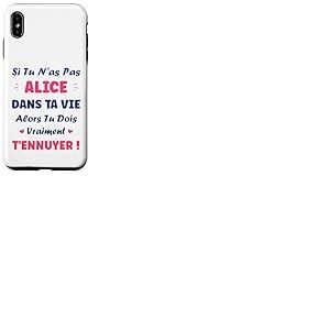 Si tu n'as Pas Alice Fille Drole Pr&eacute;nom Humour Alice Coque pour iPhone XS Max