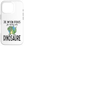 Je m&rsquo;en Fous Je suis Un Dinosaure Humour Pr&eacute;historique Coque pour iPhone 16 Pro