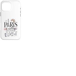 Paris appelle et je dois y aller Coque pour iPhone 16 Pro Max