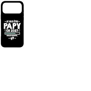 Je Vais &Ecirc;tre Papy en 2027 - Annonce 1er Grossesse Futur Papi Coque pour iPhone 17 Pro Max