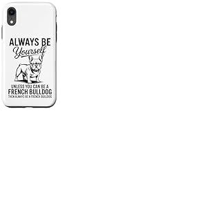 Soyez Un Bouledogue fran&ccedil;ais Un Bouledogue fran&ccedil;ais Amusant Coque pour iPhone XR