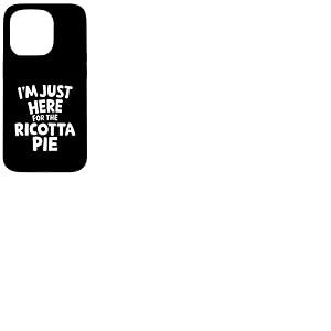 Je suis Juste là pour la Tarte à la Ricotta, Une Tarte Italienne pour Les Amateurs de Desserts Coque pour iPhone 15 Pro