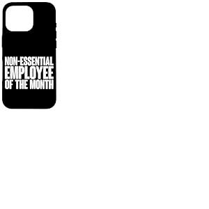 Non-Essential Employee of The Month Coque pour iPhone 16 Pro